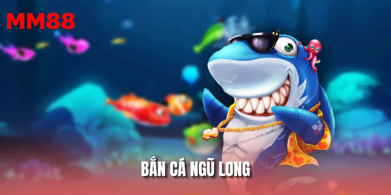 Bắn Cá Ngũ Long