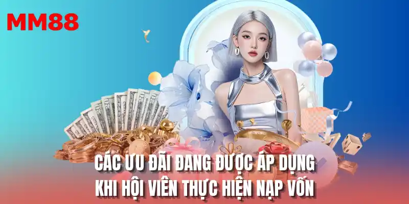 Các ưu đãi đang được áp dụng khi hội viên thực hiện nạp vốn