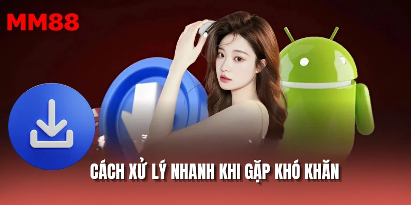 Cách xử lý nhanh khi gặp khó khăn