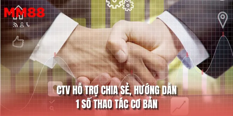 CTV hỗ trợ chia sẻ, hướng dẫn 1 số thao tác cơ bản