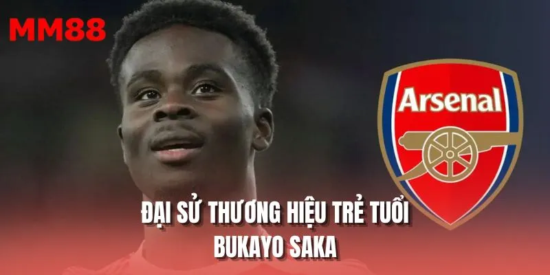 Đại sứ thương hiệu trẻ tuổi Bukayo Saka