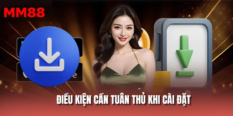 Điều kiện cần tuân thủ khi cài đặt