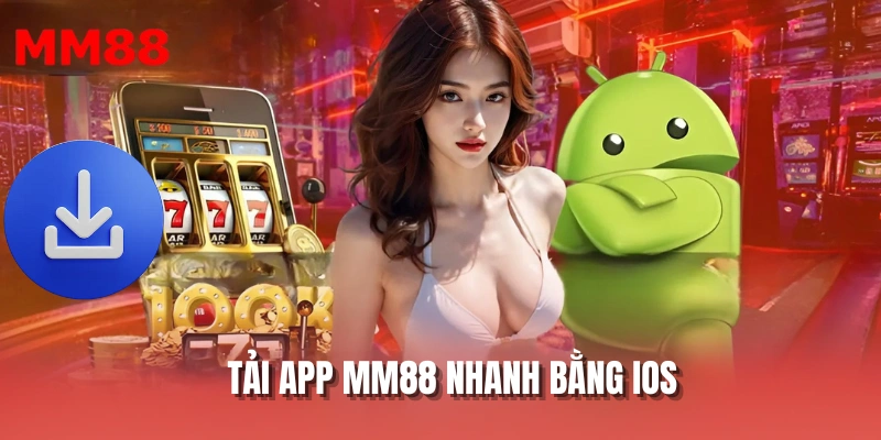Tải app MM88 nhanh bằng IOS