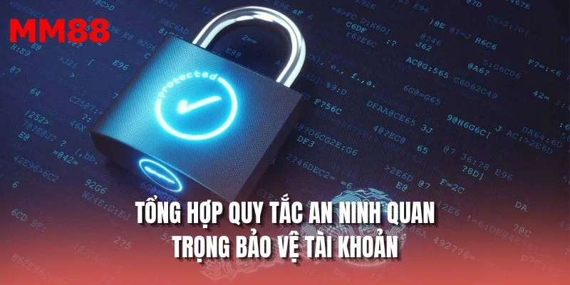 Tổng hợp quy tắc an ninh quan trọng bảo vệ tài khoản