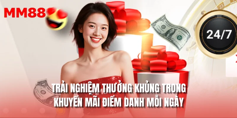 Trải nghiệm thưởng khủng trong khuyến mãi điểm danh mỗi ngày